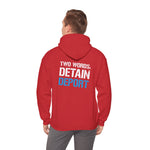 Detain, Deport Hoodie