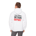 Detain, Deport Hoodie