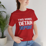 Detain, Deport T-Shirt