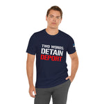 Detain, Deport T-Shirt